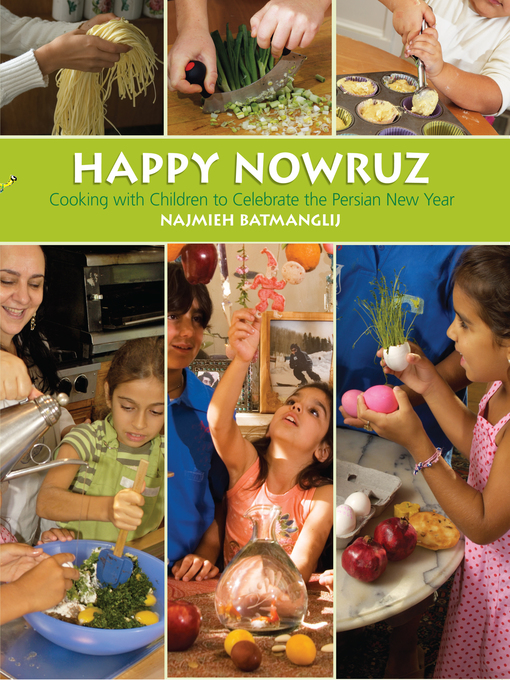 Title details for Happy Nowruz: Cooking with Children to Celebrate the Persian New Year by Najmieh Batmanglij - Available